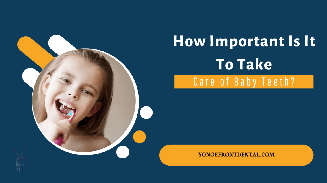 How Important Is It To Take Care of Baby Teeth?