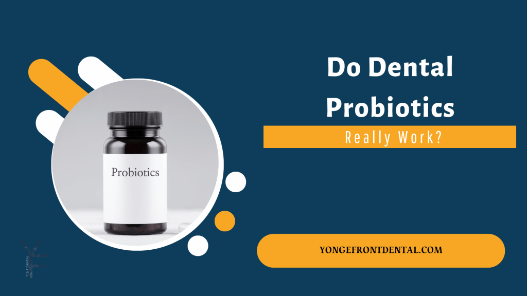 Do Dental Probiotics Really Work Yonge Front Dental