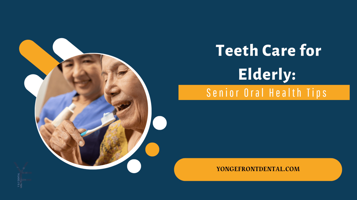 Teeth Care for Elderly: Senior Oral Health Tips