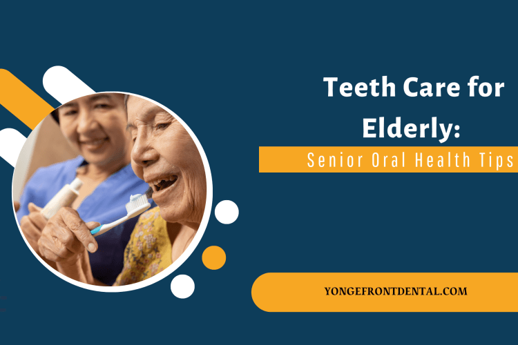 Teeth Care for Elderly: Senior Oral Health Tips